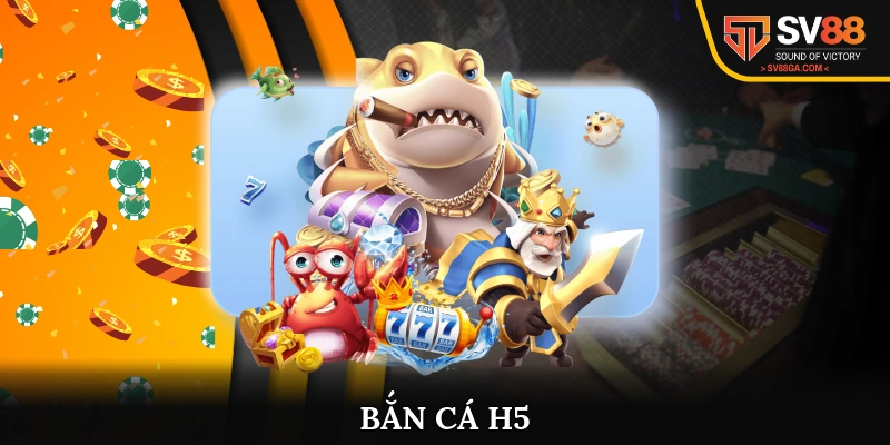 Bắn cá H5