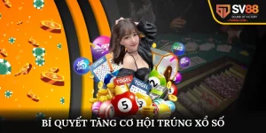 Bí quyết tăng cơ hội trúng xổ số