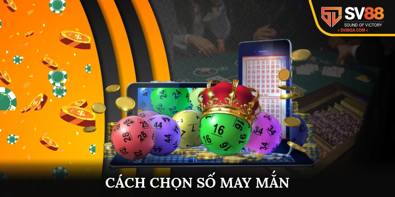 Cách chọn số may mắn