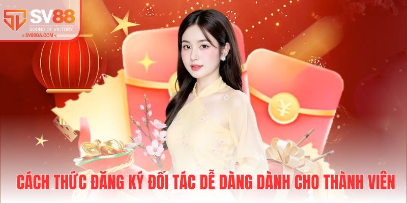 Cách thức đăng ký đối tác dễ dàng dành cho thành viên