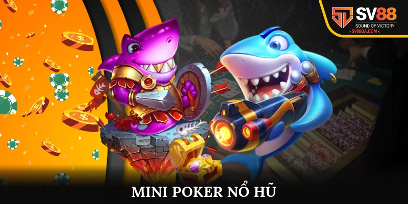 Mini poker nổ hũ