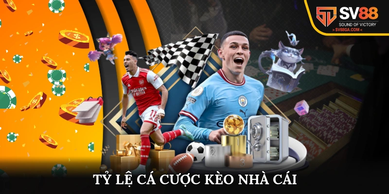Tỷ lệ cá cược kèo nhà cái